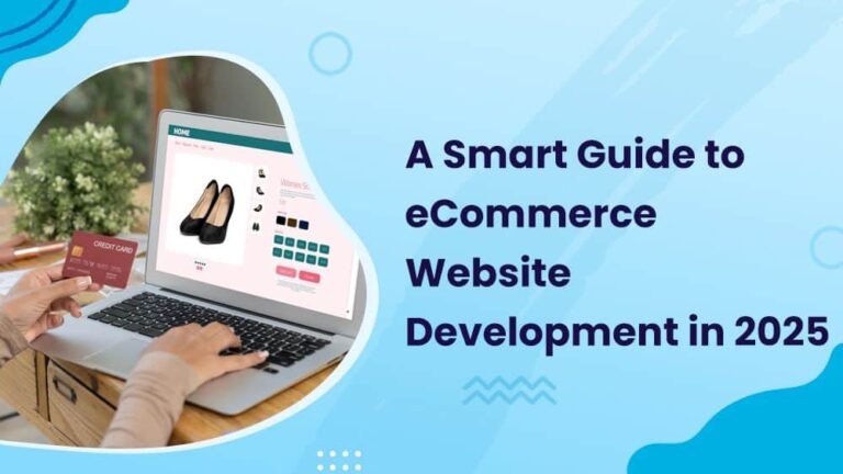 A Complete Guide to eCommerce Website Development in 2025
